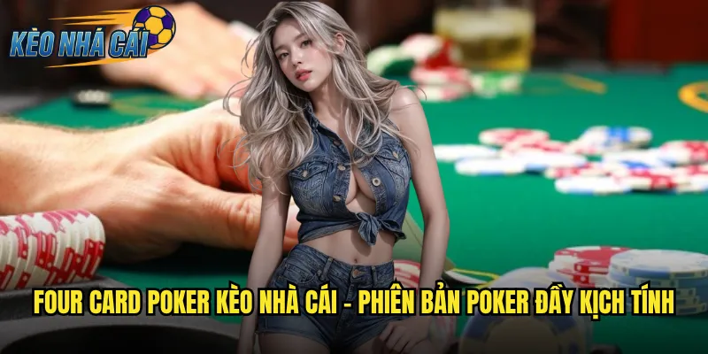 Four Card Poker kèo nhà cái - Phiên bản poker đầy kịch tính